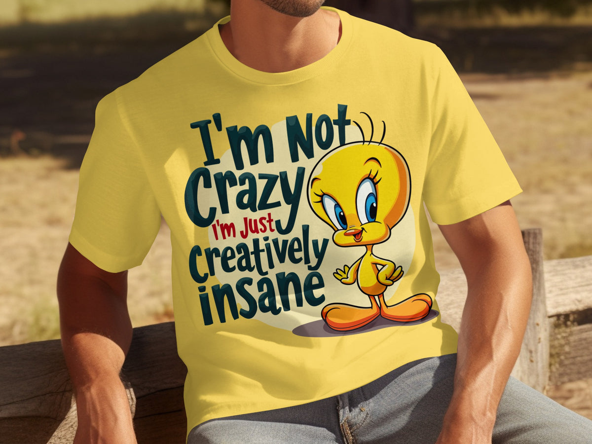 I'm Not Crazy I'm Just Creatively Insane T-shirt