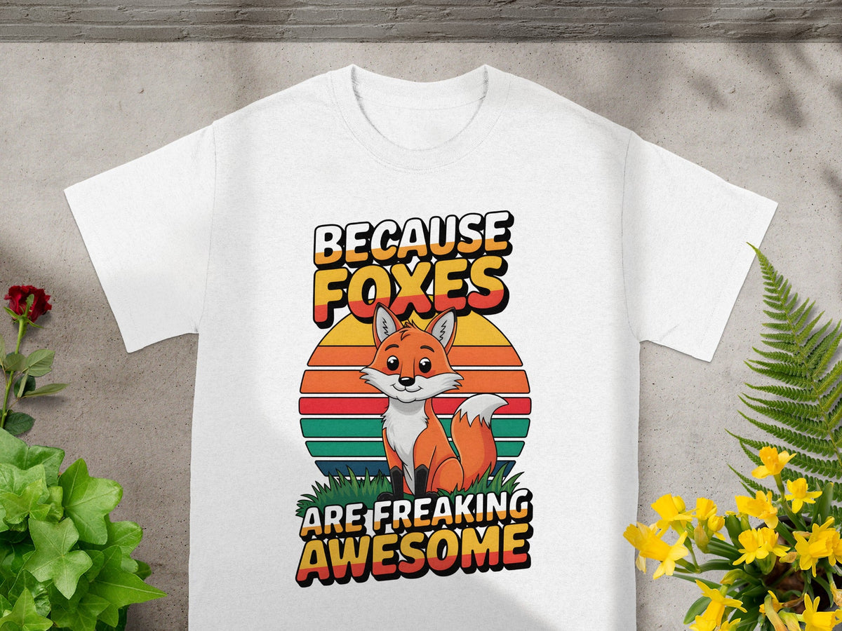 Because Foxes Are Freaking Awesome T-Shirt