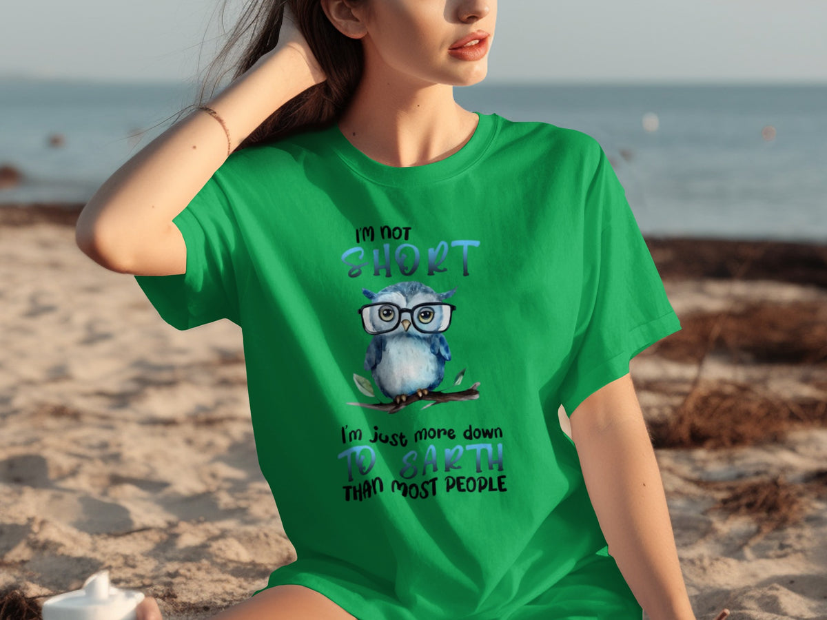 I'm Not Short Funny Owl Down to Earth T-Shirt