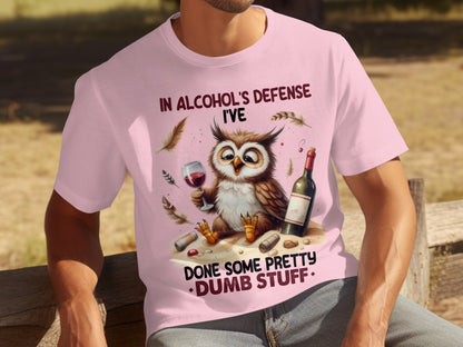 In Alcohol's Defense I've Done Some Pretty Dumb Stuff T-Shirt