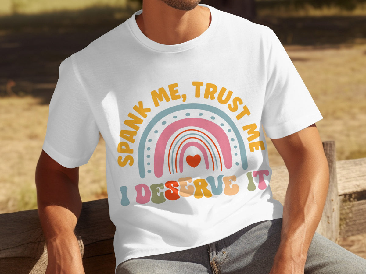 Spank Me Trust Me I Deserve It Graphic Tee