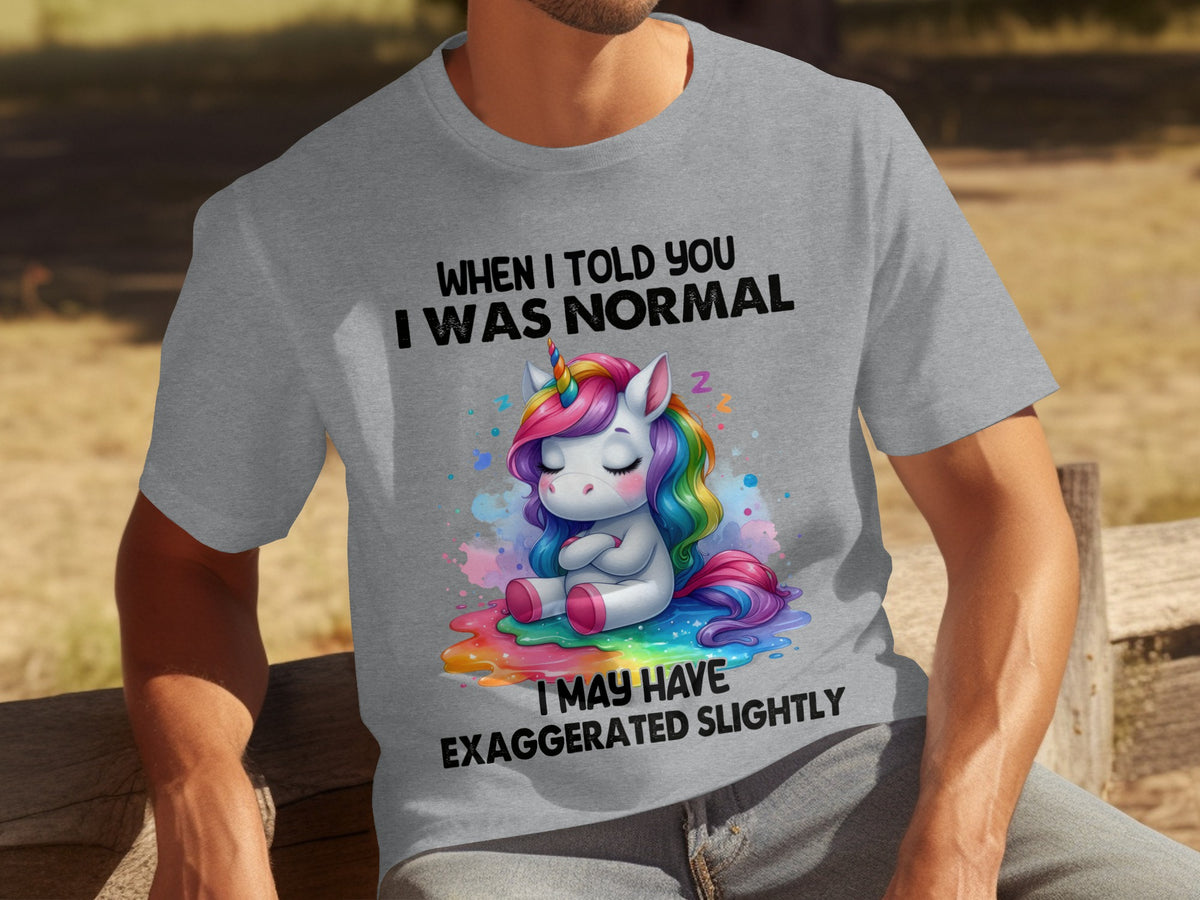 When I Told You I Was Normal Unicorn T-shirt