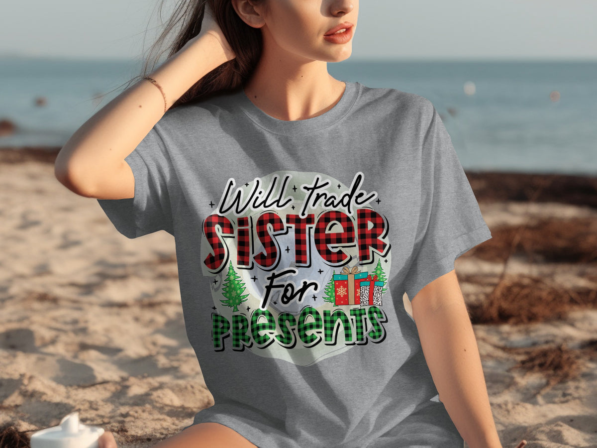 Will Trade Sister for Presents Christmas T-shirt
