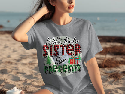 Will Trade Sister for Presents Christmas T-shirt