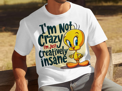 I'm Not Crazy I'm Just Creatively Insane T-shirt