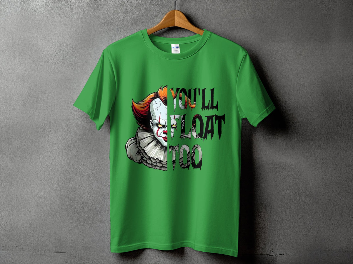 Green t-shirt with Pennywise the clown and text "You'll float too."