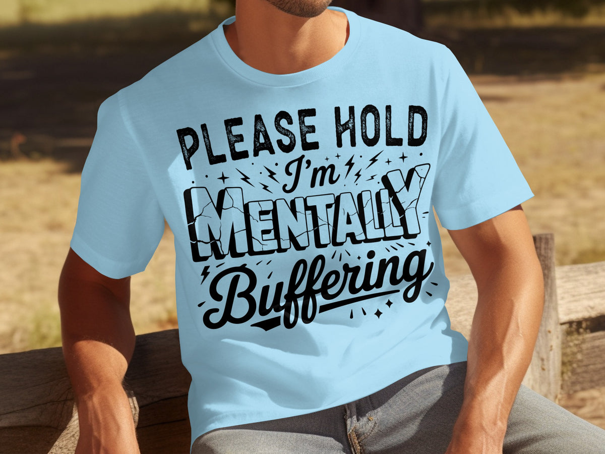 Please Hold I'm Mentally Buffering T-Shirt