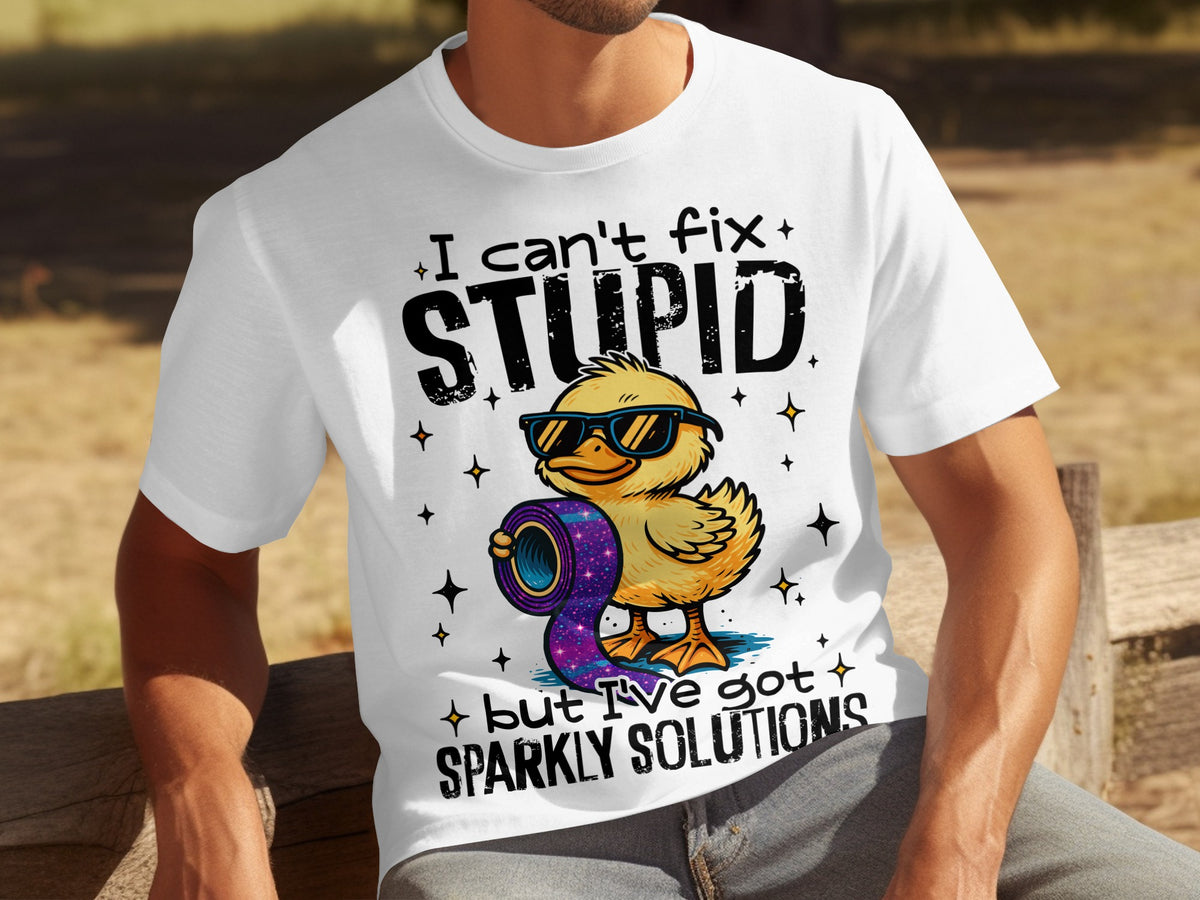 Funny Duck Shirt I Can't Fix Stupid Sparkly Solutions Tee
