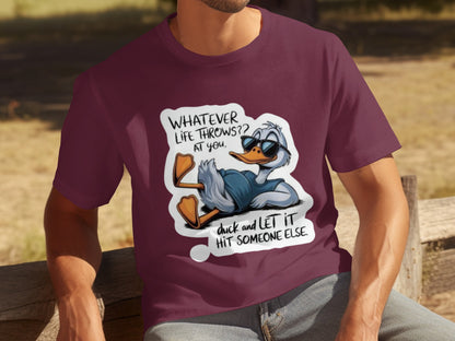 Whatever Life Throws at You Duck and Let It Hit T-Shirt