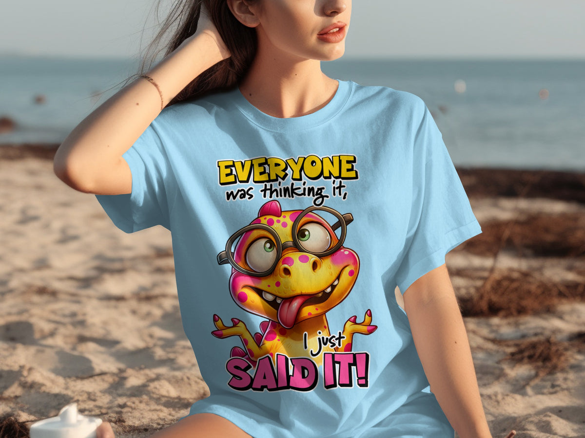 Everyone Was Thinking It Now I Just Said It T-Shirt