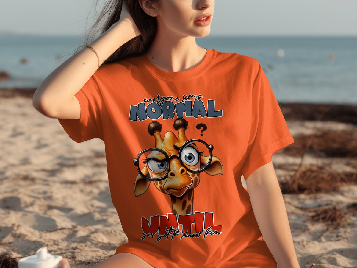 Everyone Seems Normal Until You Get to Know Them T-shirt