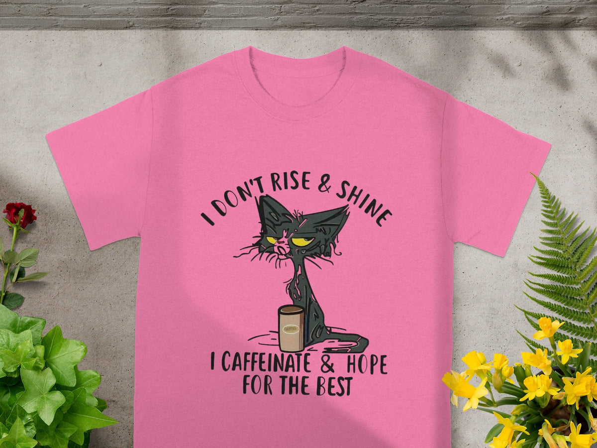 I Don't Rise and Shine I Caffeinate & Hope for the Best Shirt