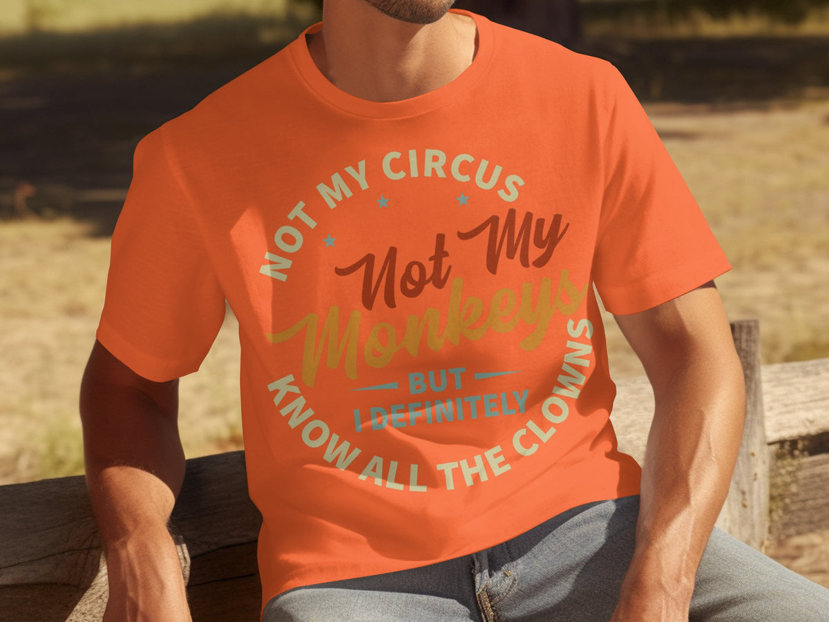 Not My Circus Not My Monkeys Funny Quote T-shirt