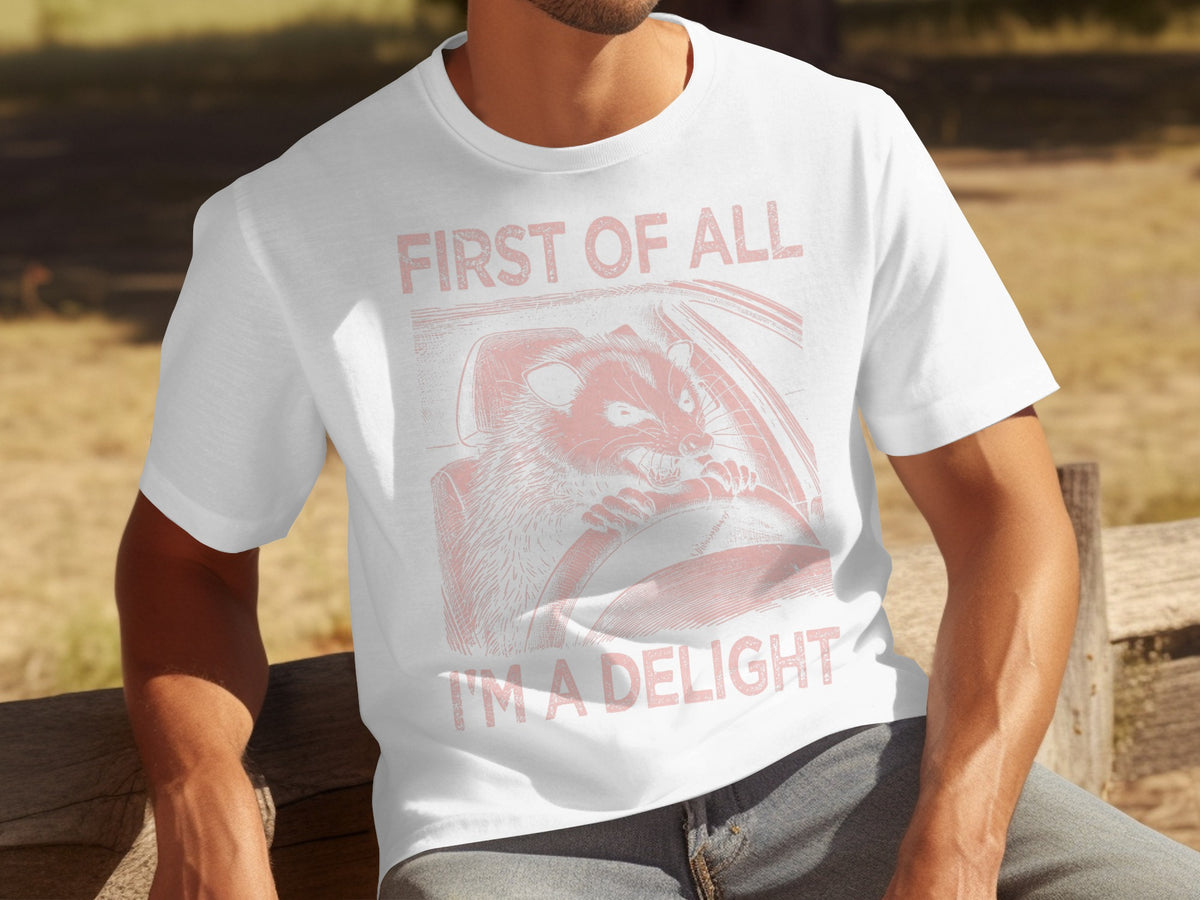 First of All I'm A Delight Funny Animal Graphic Shirt