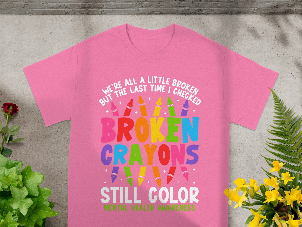 We're All Broken Crayons Mental Health Awareness T-shirt