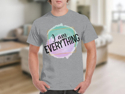 I Am Everything Statement Graphic Tee Shirt