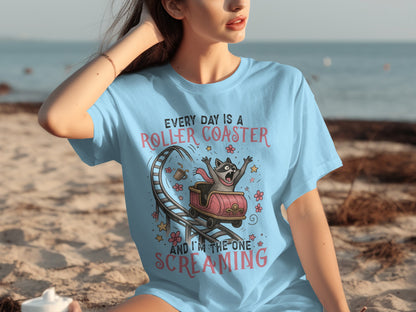 Everyday Is A Roller Coaster And I'm The One Screaming Shirt