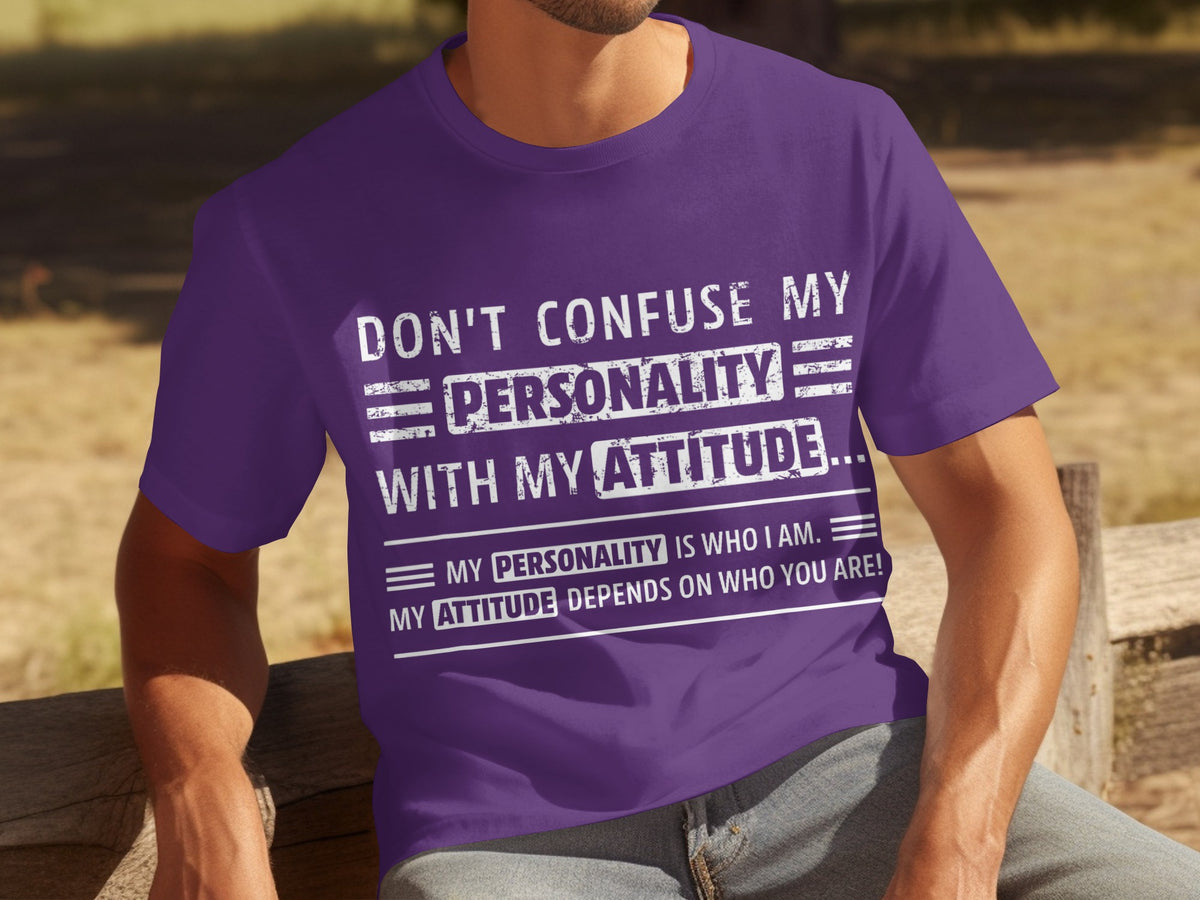 Don't Confuse Personality with Attitude T-shirt