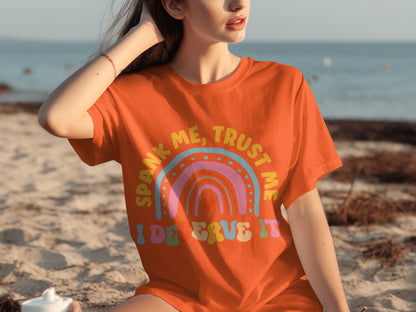 Spank Me Trust Me I Deserve It Rainbow Shirt