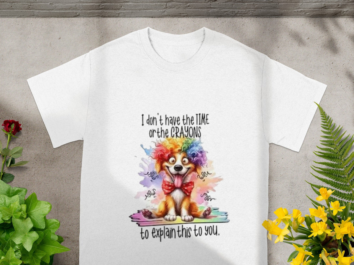 I Don't Have the Time or the Crayons Funny Dog Shirt