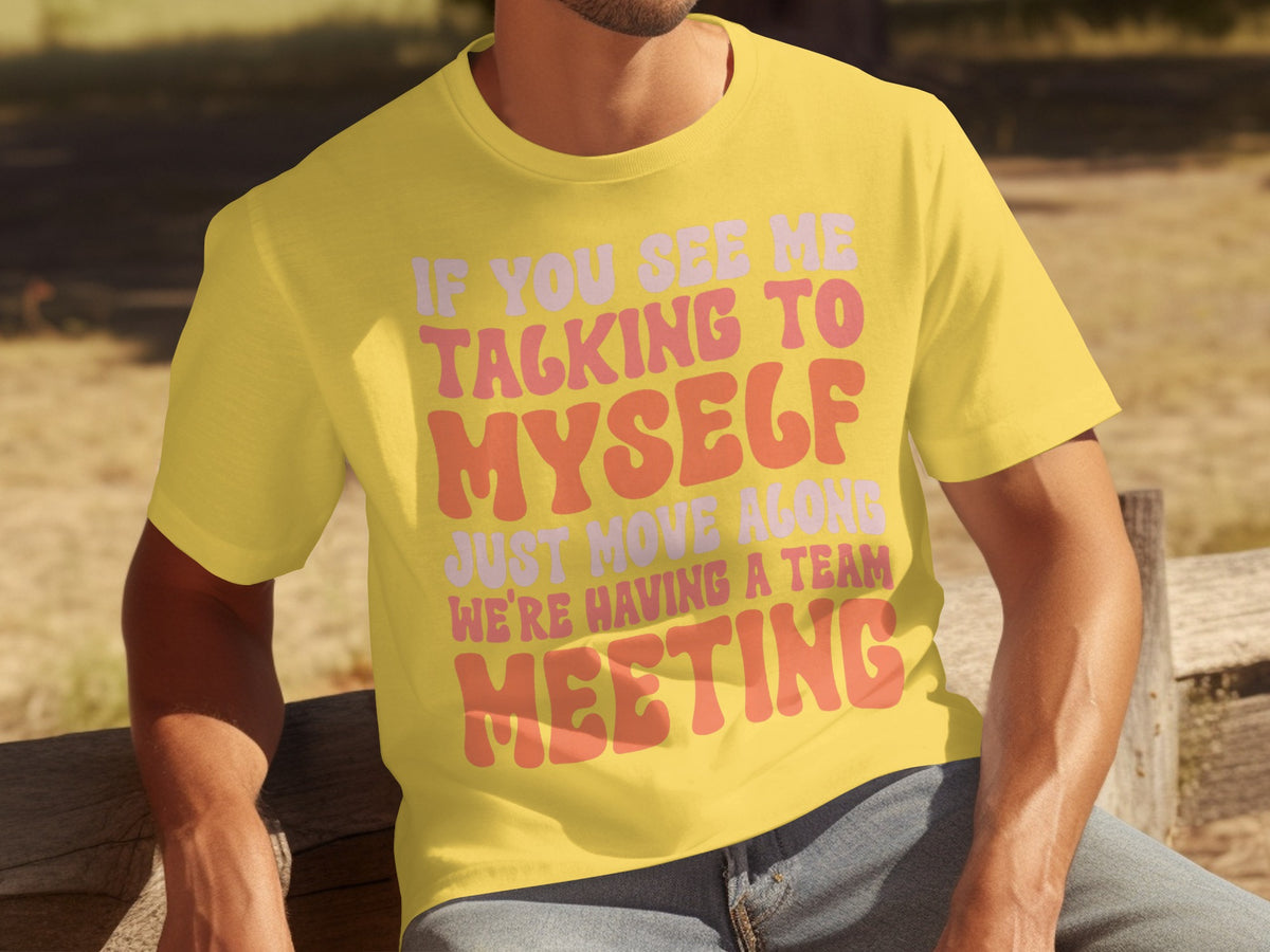 Talking to Myself Team Meeting Funny Graphic T-Shirt
