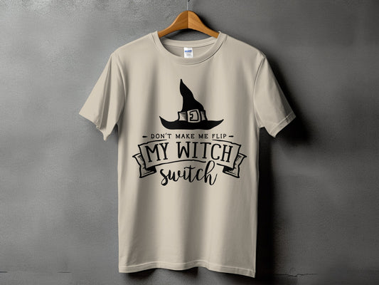 Tan t-shirt with black witch hat and "Don't make me flip my witch switch" text.