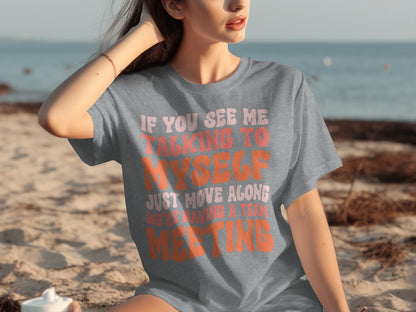 If You See Me Talking to Myself Team Meeting Shirt