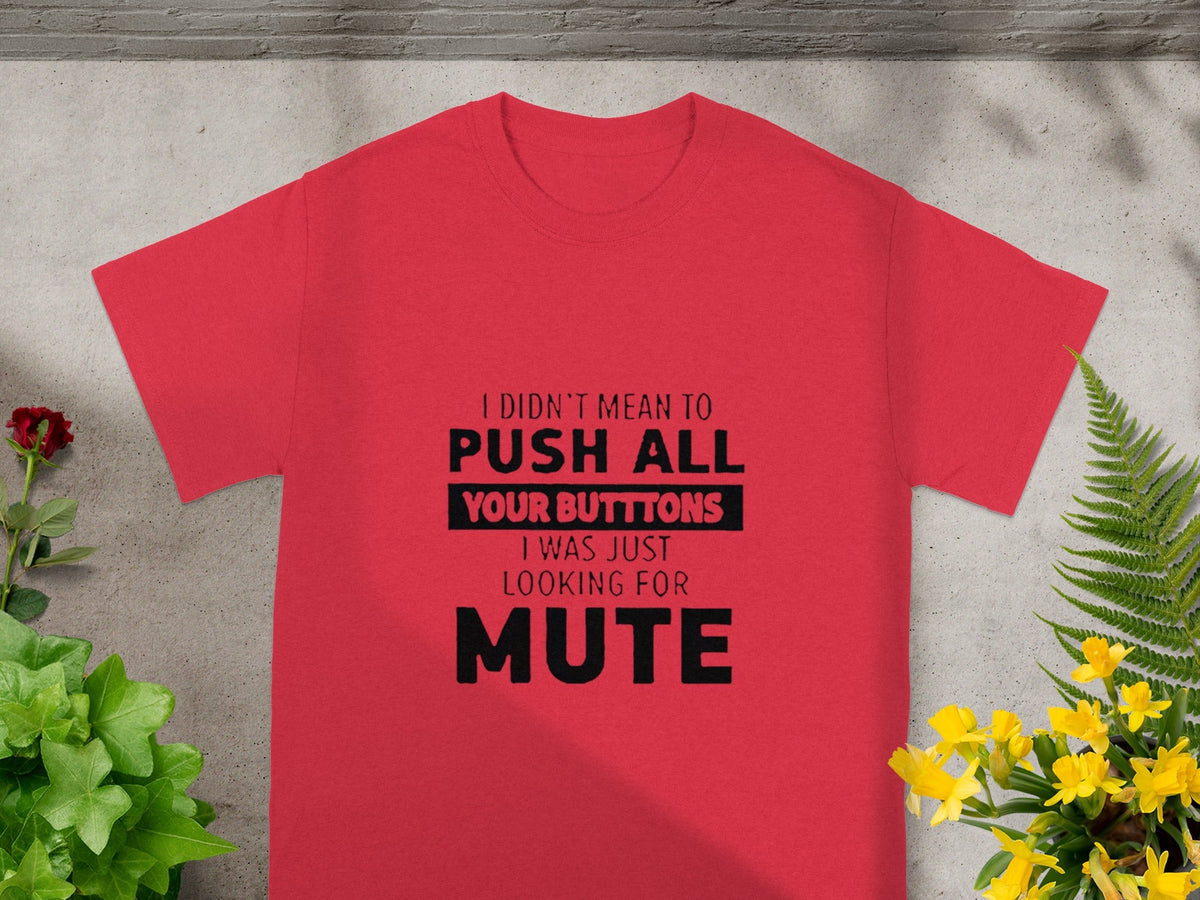 Push Your Buttons Looking For Mute Funny Shirt