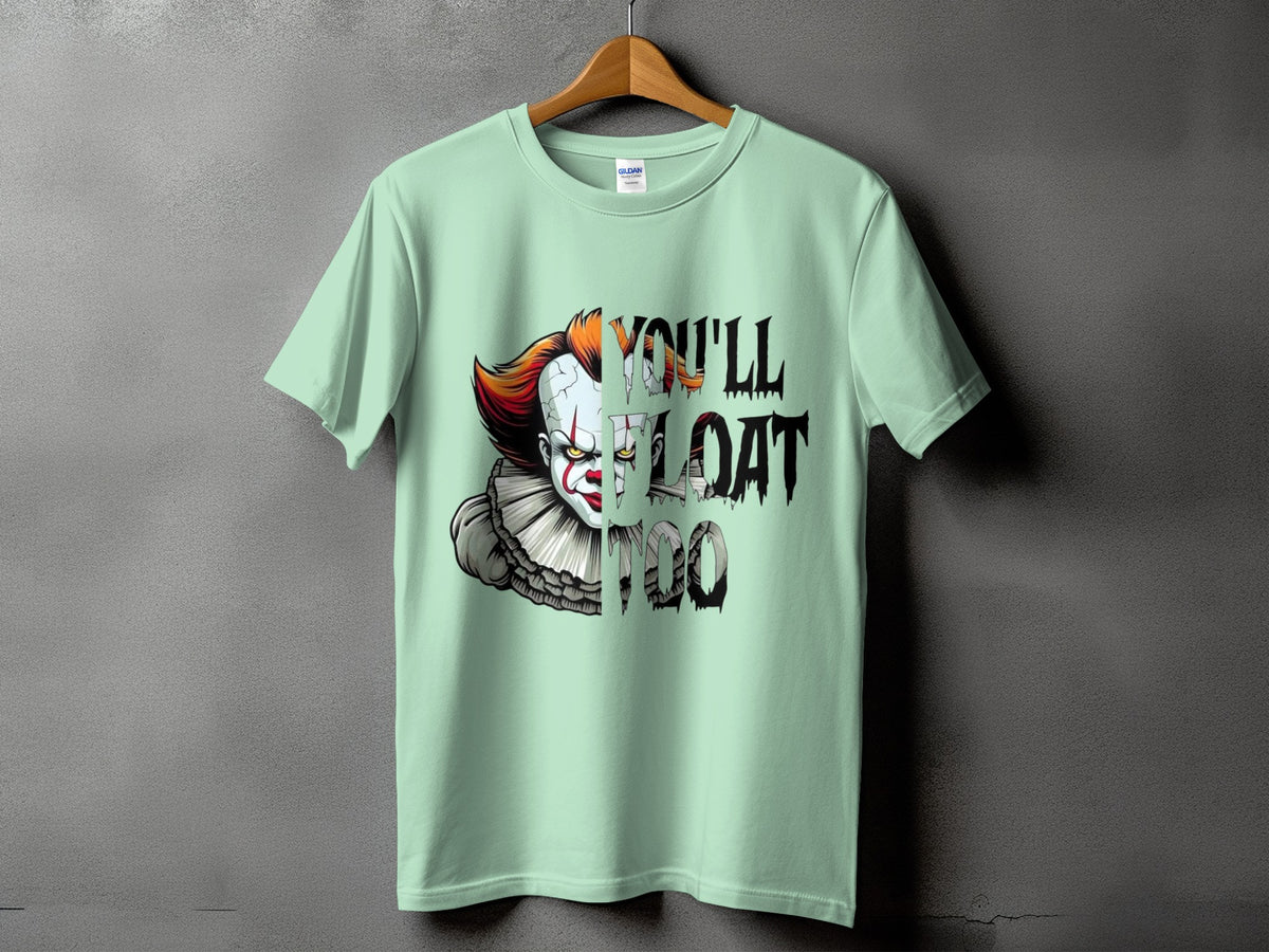Light green t-shirt with Pennywise the clown and the text "YOU'LL FLOAT TOO".