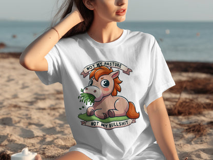 Not My Pasture Not My Bullshit Funny T-Shirt