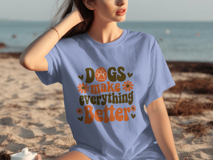 Dogs Make Everything Better Fun T-shirt