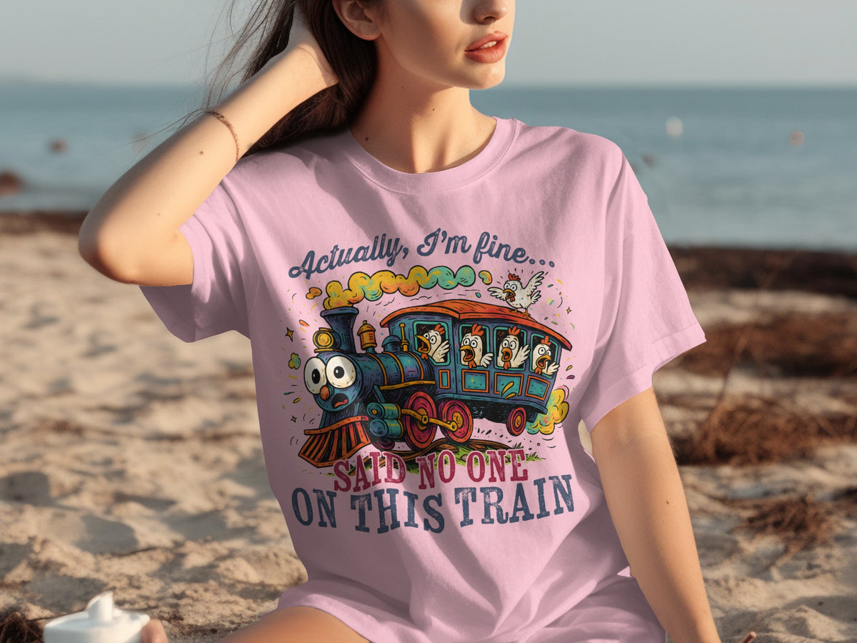 Actually I'm Fine Said No One on This Train T-shirt