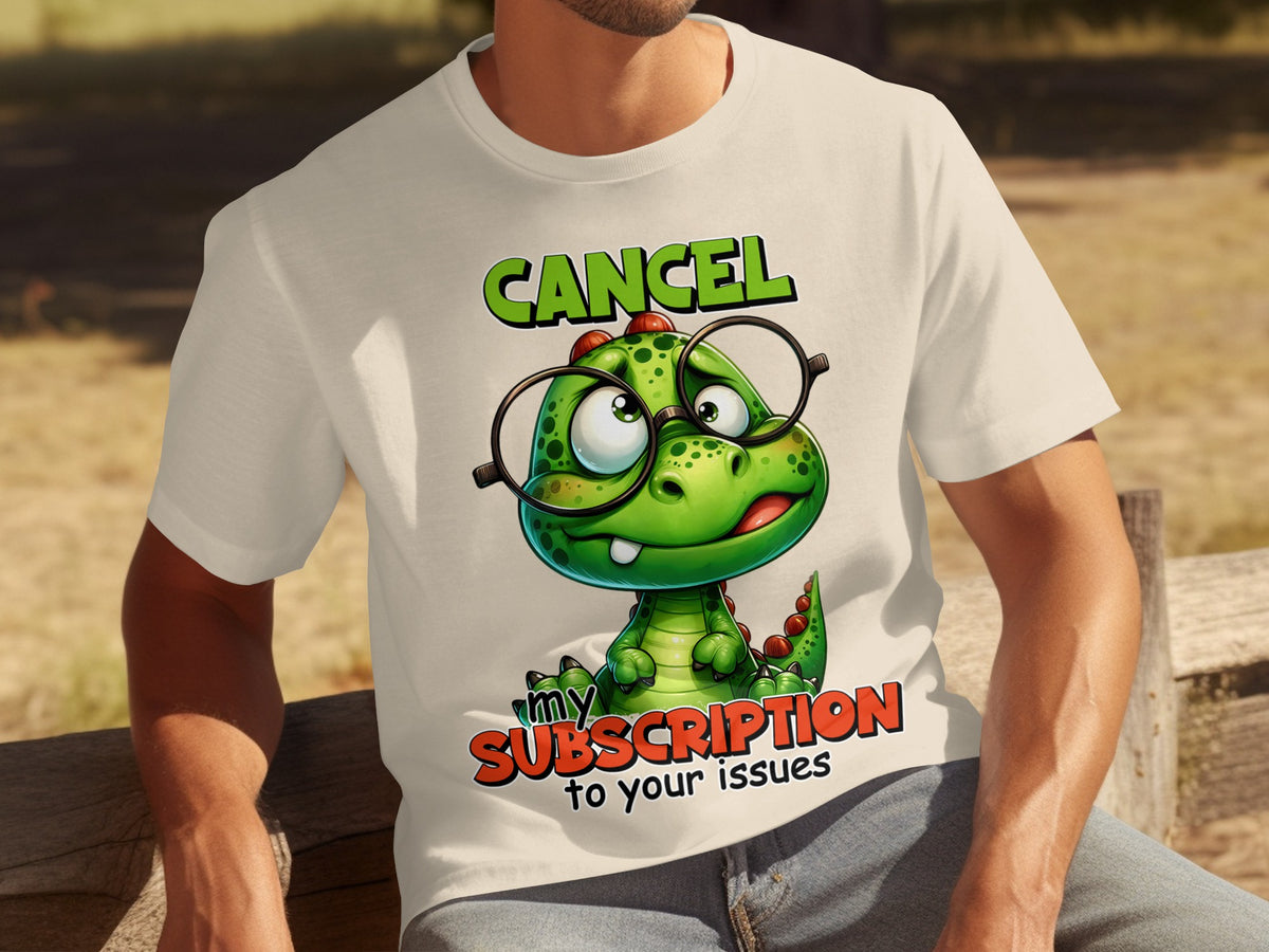 Cancel My Subscription to Your Issues T-shirt
