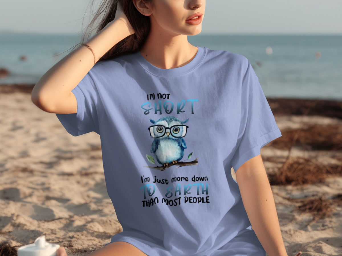 I'm Not Short I'm Just More Down to Earth T-Shirt