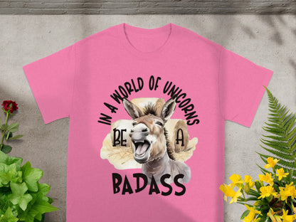 In A World of Unicorns Be A Badass T-shirt