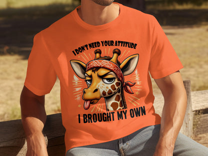 I Don't Need Your Attitude Funny Giraffe Shirt
