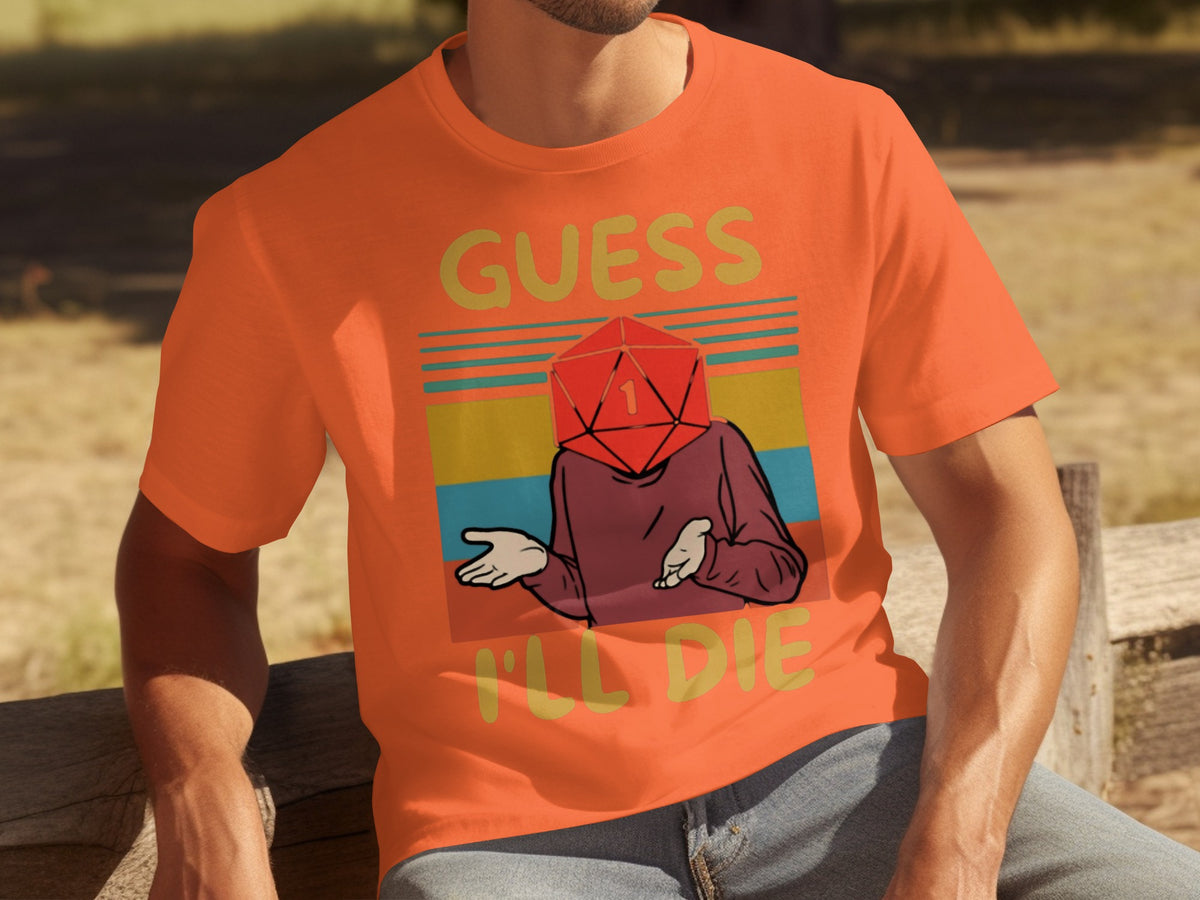 Guess I'll Die Graphic Tee Fun T-shirt for Gamers