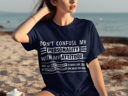 Don't Confuse My Personality With My Attitude T-shirt