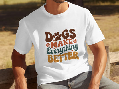 Dogs Make Everything Better Graphic T-Shirt