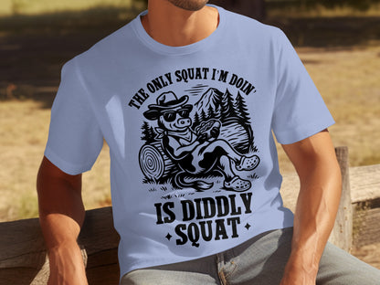 The Only Squat I'm Doing is Diddly Squat T-Shirt
