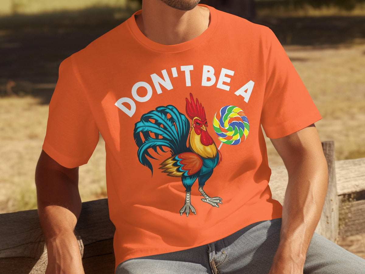 Don't Be A Rooster Lollipop Graphic T-Shirt