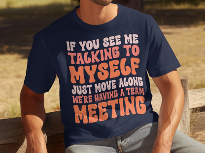 Funny Talking to Myself Team Meeting Statement Shirt