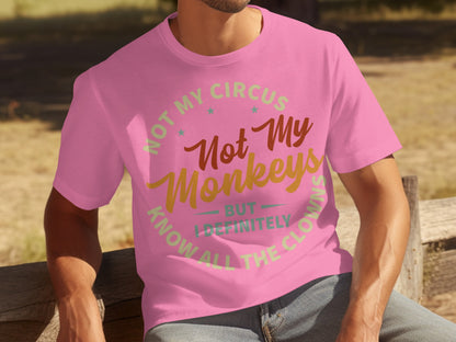 Not My Circus Not My Monkeys Fun Graphic Shirt