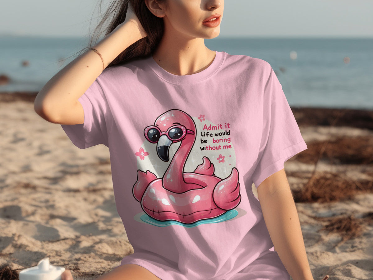 Funny Flamingo Life Would Be Boring Without Me Shirt