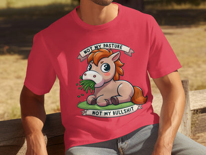 Not My Pasture Not My Bullshit Funny T-shirt