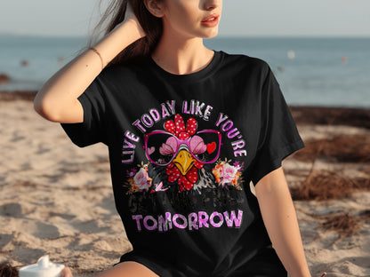 Live Today Like You're Getting Fried Tomorrow Shirt
