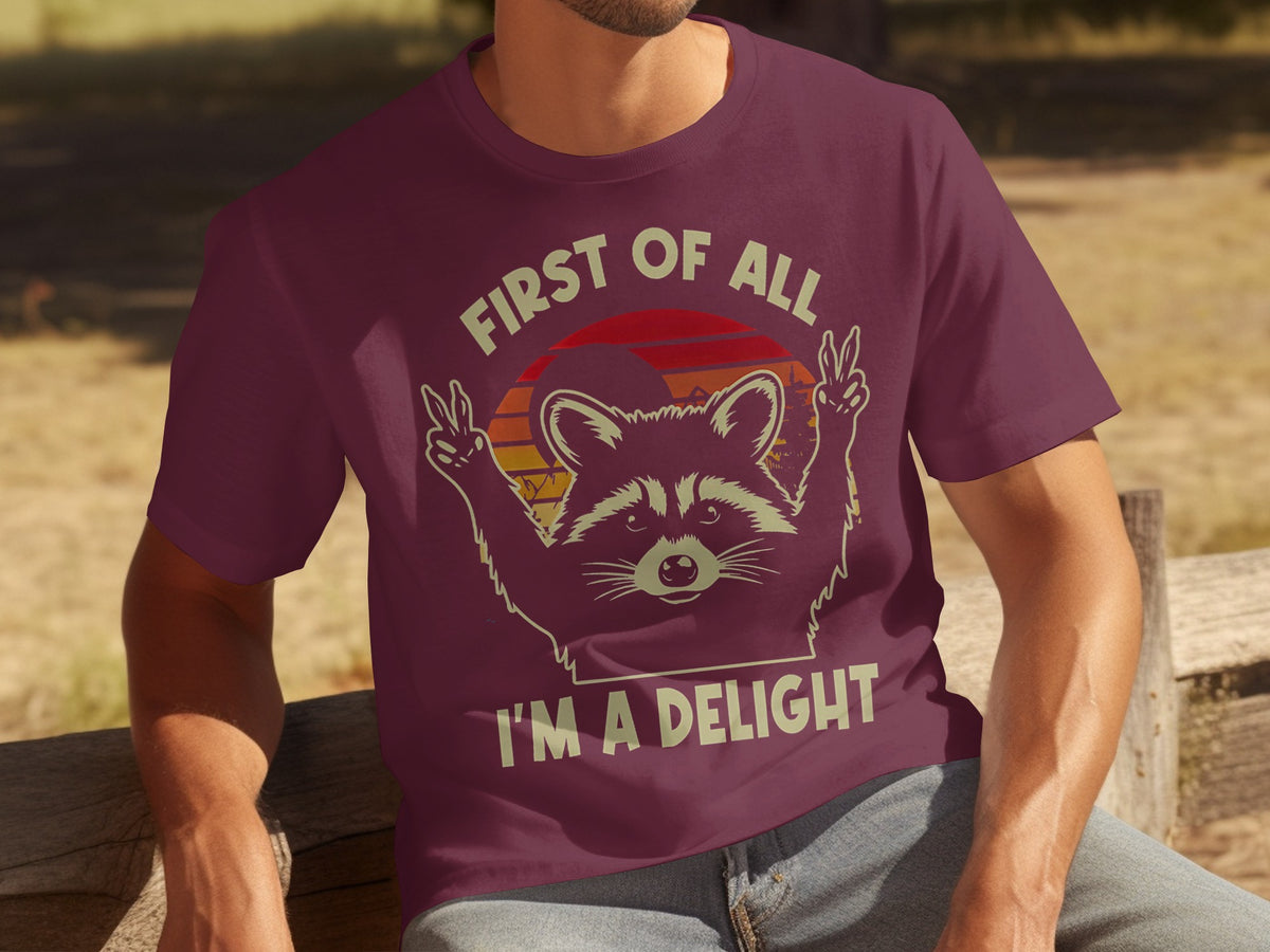 First Of All I'm A Delight Raccoon T-Shirt
