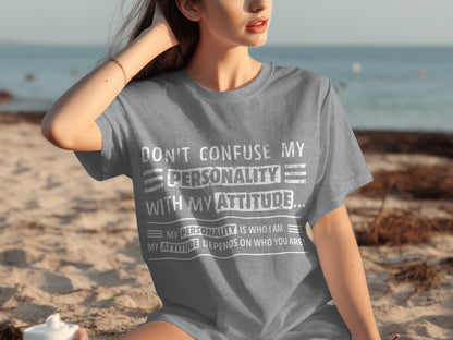 Don't Confuse Personality with Attitude Quote Shirt