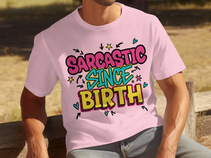 Sarcastic Since Birth Graphic Tee for Humorous Looks