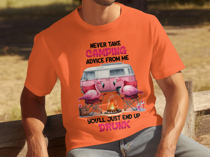 Never Take Camping Advice You'll End Up Drunk Shirt